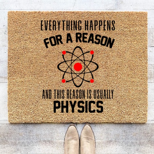 Everything happens for a reason which is physics Coir Doormats