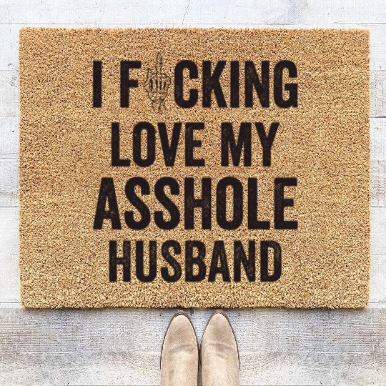 I Fucking Love My Asshole Husband Coir Doormats