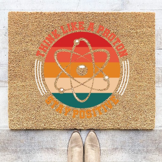 Think Like A Proton Stay Positive Science Chemist Coir Doormats