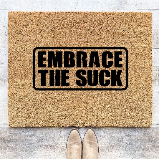 Embrace The Suck Coir Doormats