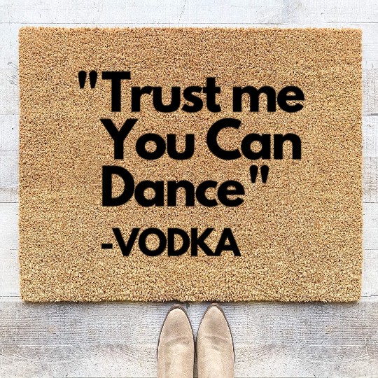 Trust Me Dance Vodka Coir Doormats