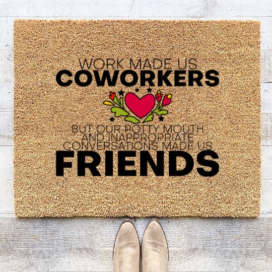 Our Inappropriate Conversations Made Us Friends 4 Coir Doormats