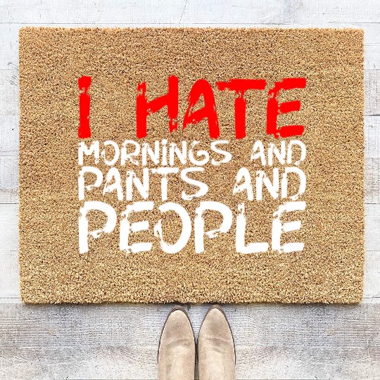 I Hate Mornings And Pants And People 3 Coir Doormats