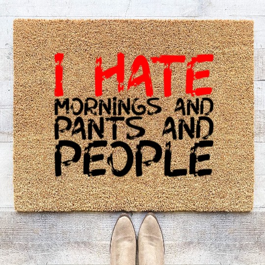 I Hate Mornings And Pants And People 3 Coir Doormats