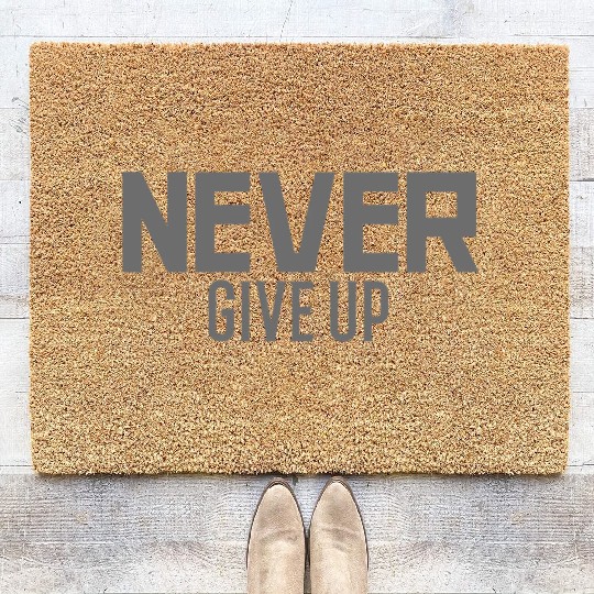 NEVER GIVE UP TYPOGRAPHY Coir Doormats
