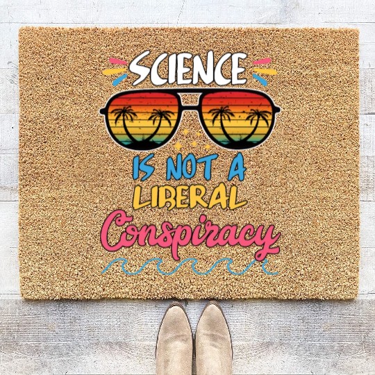 Science Is Not A Liberal Conspiracy Funny Quotes Coir Doormats