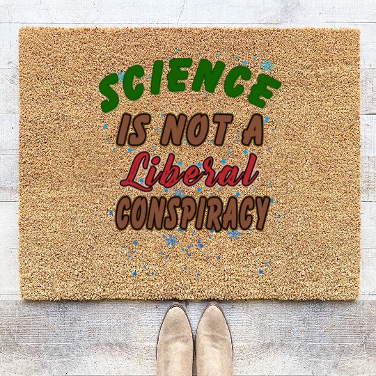 Science Is Not A Liberal Conspiracy Funny Quotes Coir Doormats
