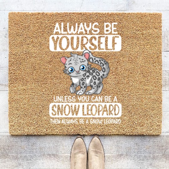 Always Be Yourself Unless You Can Be Snow Leopard Coir Doormats