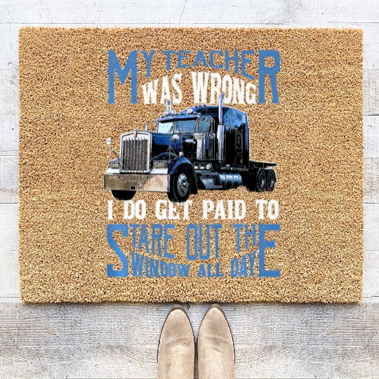 My Teacher Was Wrong Trucker Gift Truck Driver Coir Doormats