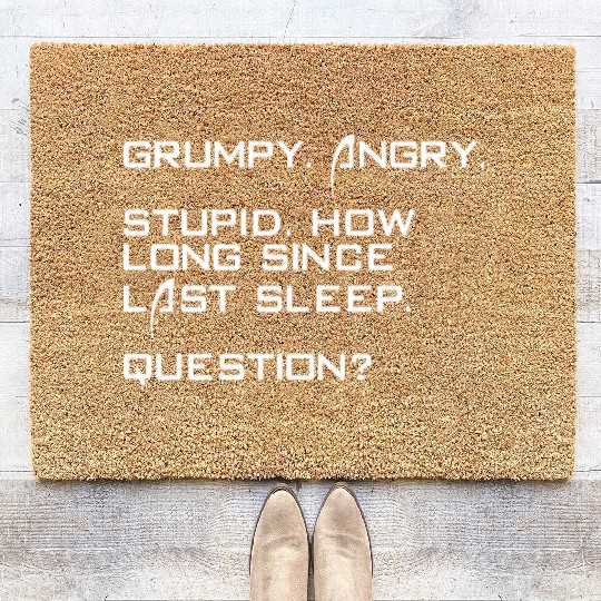 Grumpy Angry Stupid How Long Since Last Sleep Coir Doormats