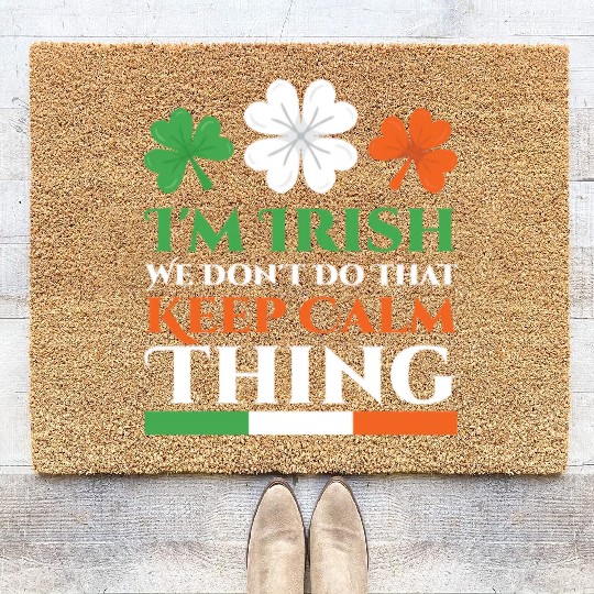 I'm Irish We Don't Do That Keep Calm Thing Gaelic Coir Doormats