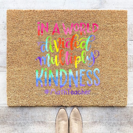 In A World Divided Multiply Kindness Math Teacher Coir Doormats