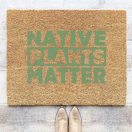 Native Plants Matter Gardening Coir Doormats great gift