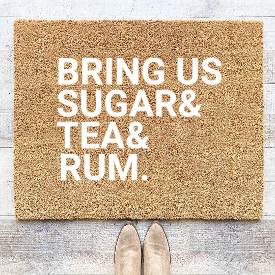 Bring Us Sugar And Tea And Rum Coir Doormats