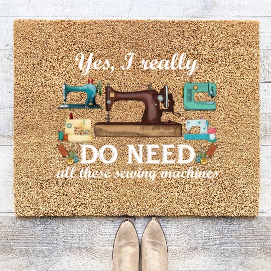 Yes I Really Do Need All These Sewing Machines Coir Doormats