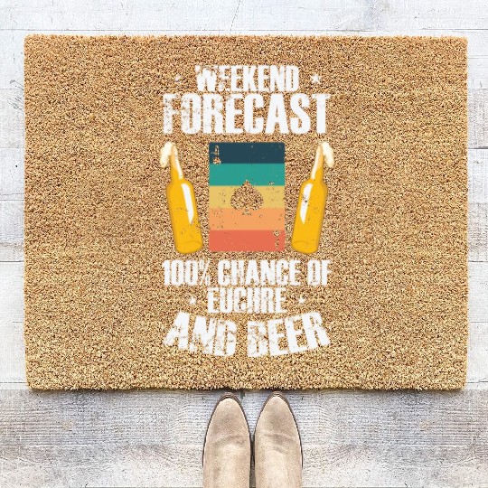 Weekend Forcast 100% Chance of Euchre and Beer Coir Doormats