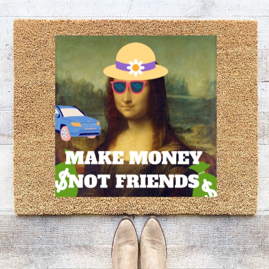 Make money not friends Mona Lisa saying Coir Doormats