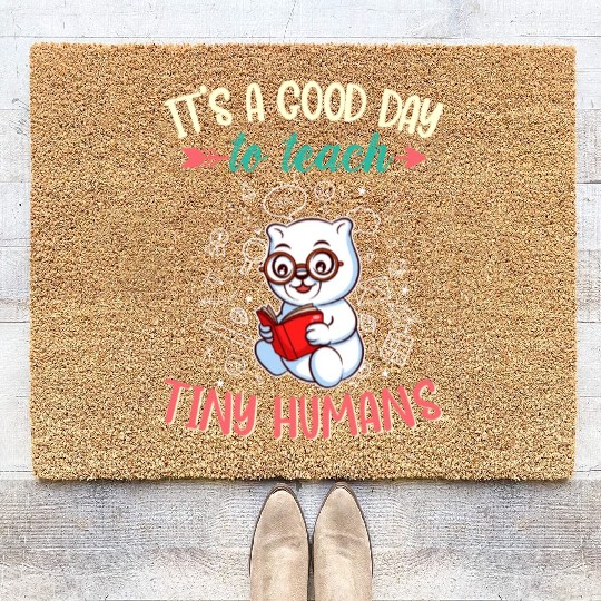 Good Day To Teach Tiny Humans Elementary Teacher Coir Doormats