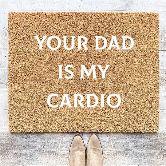 Your Dad is My Cardio Coir Doormats