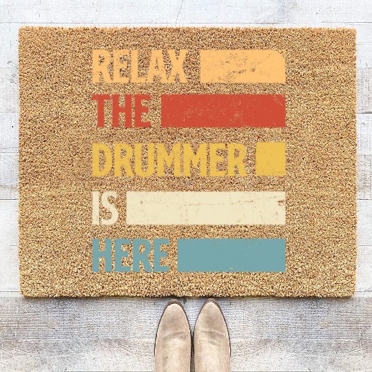 Relax The Drummer Is Here Drums Drum Drummer Gift Coir Doormats