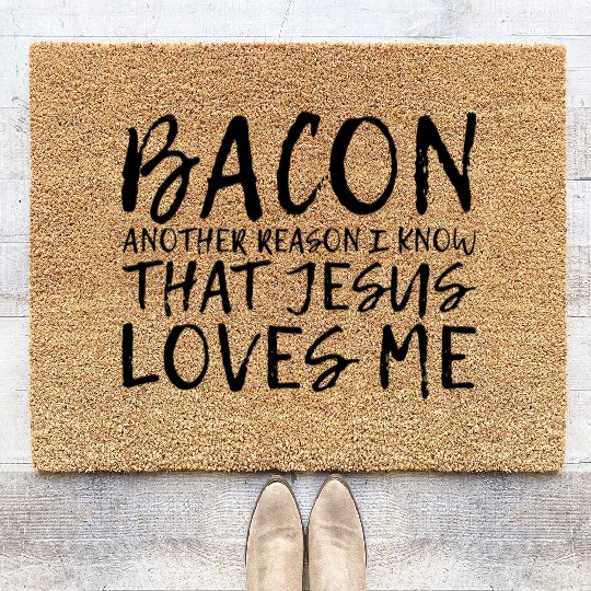 Bacon Another Reason I Know That Jesus Loves Me 2 Coir Doormats