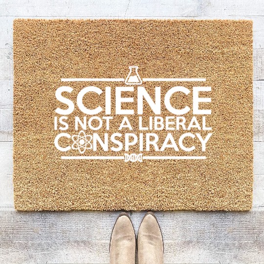 Quality Science Is Not A Liberal Conspiracy Coir Doormats