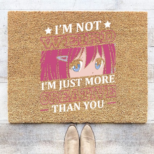 Not Weird I'm Just More Creative | Anime Lover | Coir Doormats