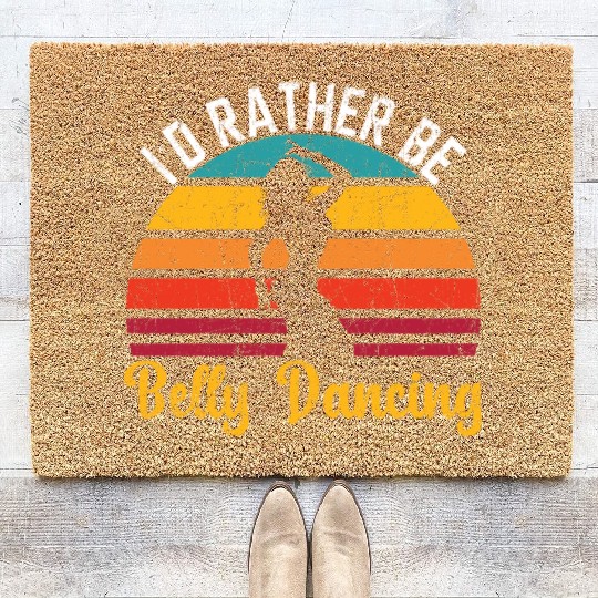 I'd Rather Be Belly Dancing Dance Belly Dancer Coir Doormats