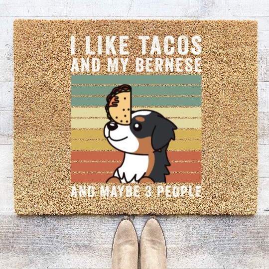 I Like Tacos And My Bernese Mountain Dog Coir Doormats