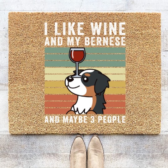 I Like Wine And My Bernese Mountain Dog Coir Doormats