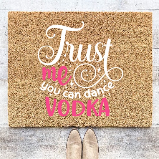 Trust Me You Can Dance Vodka Coir Doormats