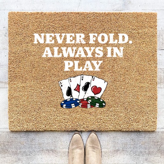 Never Fold Always in Play Gambler Poker Gambling Coir Doormats