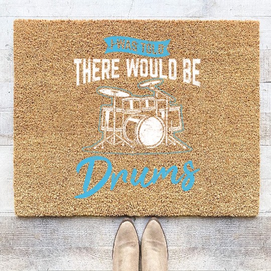 I Was Told There Would Be Drums Funny Drummer Perc Coir Doormats