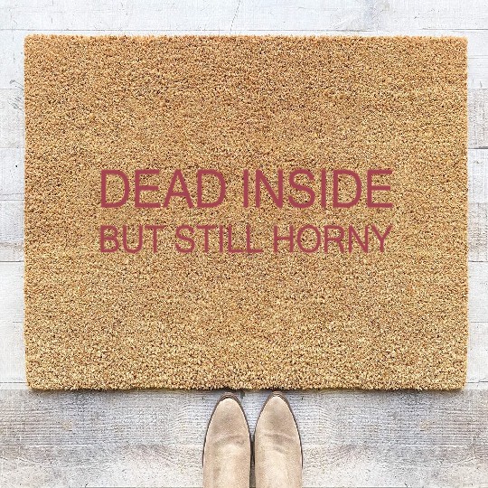 Dead Inside But Still Horny Coir Doormats