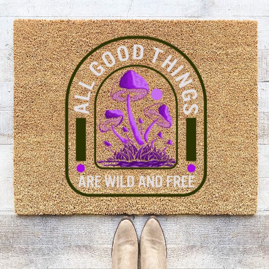 Fungi Coir Doormats, All Good Things Are Wild And Free,