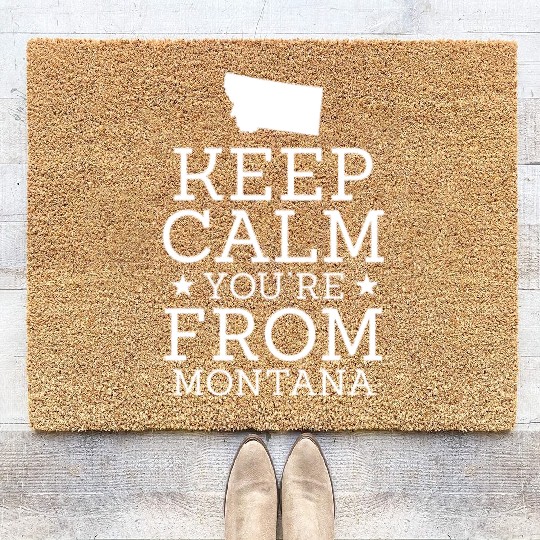 Keep Calm You're From Montana Coir Doormats