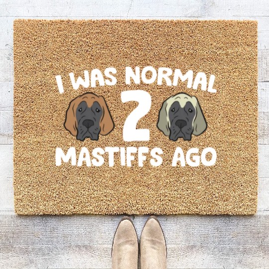 I Was Normal 2 Mastiffs Ago Cane Corso Mastiff Coir Doormats
