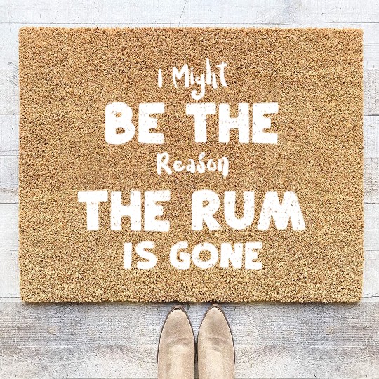 I Might Be The Reason The Rum Is... Coir Doormats