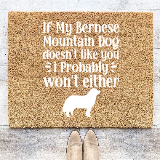 If My Bernese Mountain Dog Doesn't Like You Coir Doormats