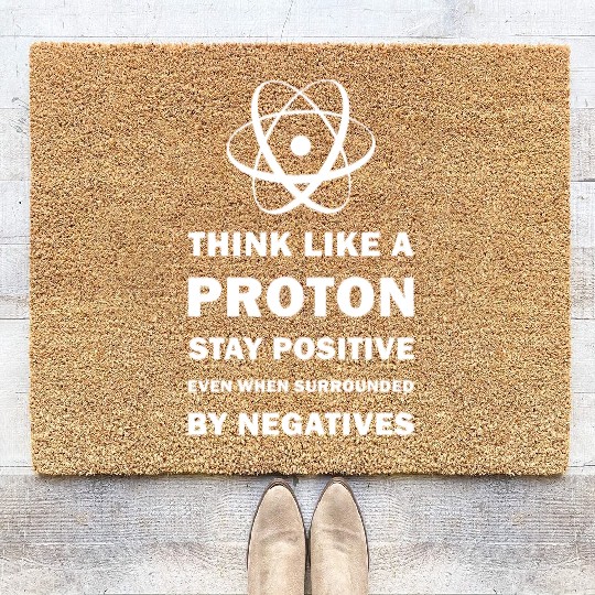 Think Like a Proton Stay Positive Funny Science Coir Doormats