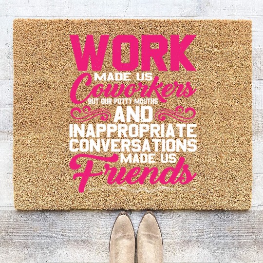 Our Inappropriate Conversations Made Us Friends 5 Coir Doormats