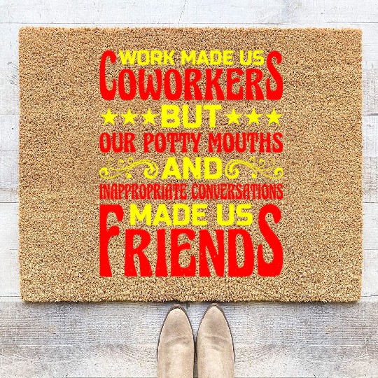 Our Inappropriate Conversations Made Us Friends 6 Coir Doormats