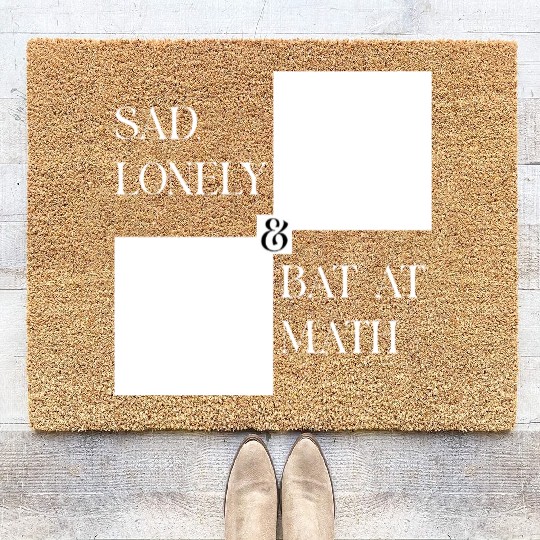 Sad Lonely And Bad At Math, Funny styles, Coir Doormats