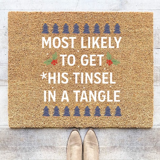 Christmas Most Likely To Get His Tinsel In A Tangl Coir Doormats