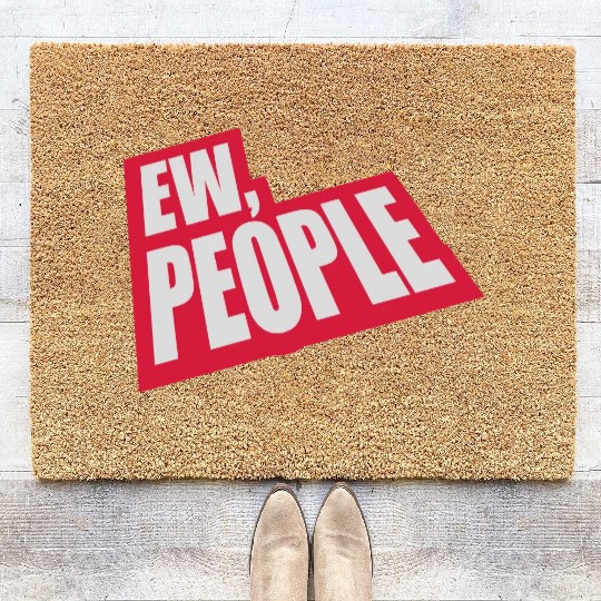 ew people funny quote Coir Doormats