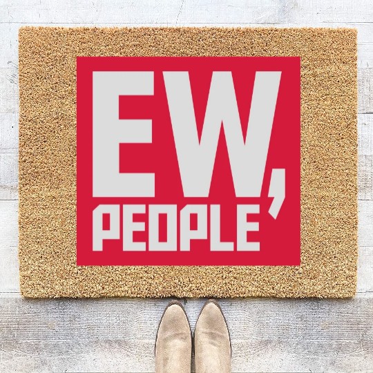 ew people funny quote Coir Doormats