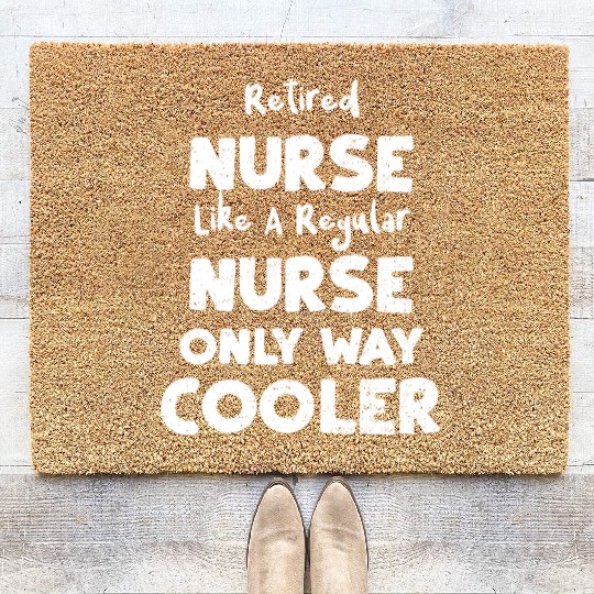 Retired Nurse Like A Regular Nurse... Coir Doormats