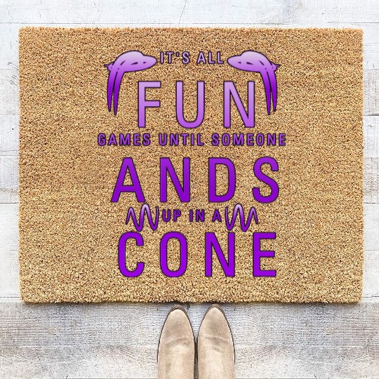 it s all fun games until someone ands up in a cone Coir Doormats