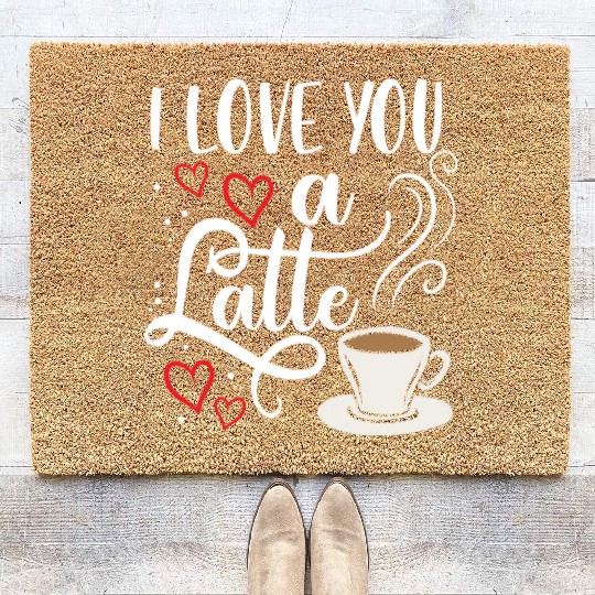 I Love You A Latte Clothing Gift for Him Her Coir Doormats