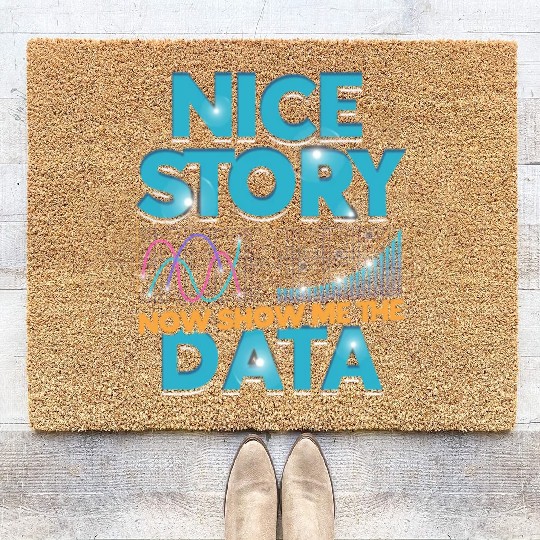 Nice story Now show me the data - math lover Coir Doormats